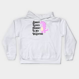 Kids Sorry Girls Mommy Is My Valentine Dino Kids Hoodie